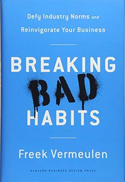 portada Breaking bad Habits: Defy Industry Norms and Reinvigorate Your Business 