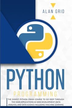 portada Python Programming: The Easiest Python Crash Course to go Deep Through the Main Application as Web Development, Data Analysis and Data Sci (in English)