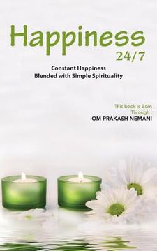 portada Happiness 24/7: Constant Happiness Blended with Simple Spirituality (en Inglés)