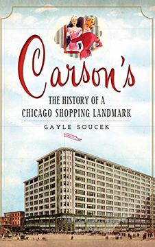 portada Carson's: The History of a Chicago Shopping Landmark (en Inglés)