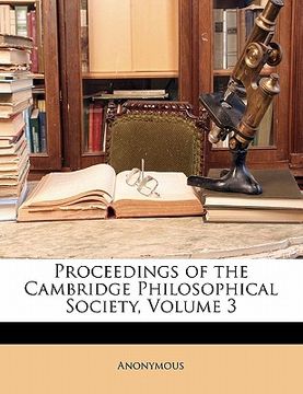 portada proceedings of the cambridge philosophical society, volume 3 (en Inglés)