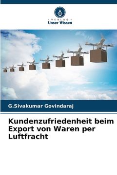 portada Kundenzufriedenheit beim Export von Waren per Luftfracht (in German)