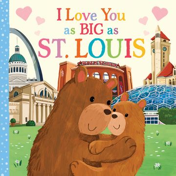 portada I Love you as big as st. Louis: A Sweet Love Board Book for Toddlers With Baby Animals, the Perfect Mother's Day, Father's Day, or Shower Gift! (en Inglés)
