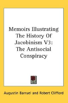 portada memoirs illustrating the history of jacobinism v3: the antisocial conspiracy (en Inglés)