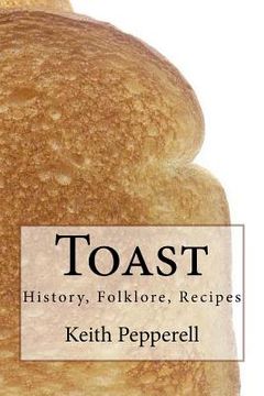 portada Toast: History, Folklore, Recipes (en Inglés)