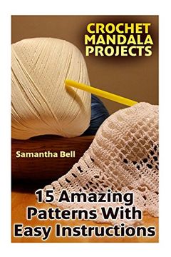 portada Crochet Mandala Projects: 15 Amazing Patterns With Easy Instructions: (Crochet Patterns, Crochet Stitches) (Crochet Book) (en Inglés)