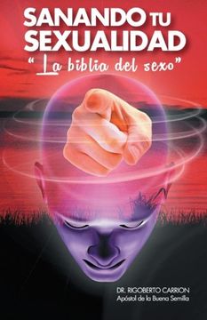 portada Sanando tu Sexualidad: La Biblia del Sexo