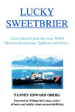 portada lucky sweetbrier: coast guard cutter survives wwii okinawa kamikazes, typhoons and more... (en Inglés)
