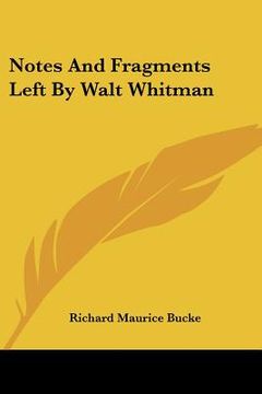 portada notes and fragments left by walt whitman (en Inglés)