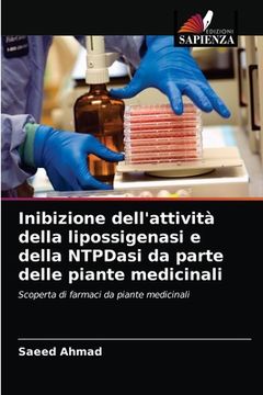 portada Inibizione dell'attività della lipossigenasi e della NTPDasi da parte delle piante medicinali (in Italian)