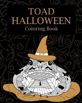 portada Toad Halloween Coloring Book: Adults Halloween Coloring Books for Toad Lovers, Toad Patterns Zentangle (in English)