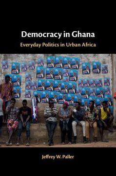 portada Democracy in Ghana: Everyday Politics in Urban Africa (en Inglés)