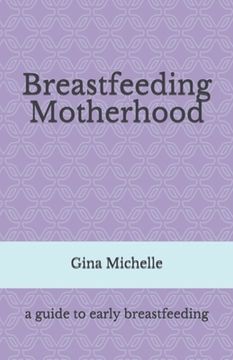 portada Breastfeeding Motherhood: A guide to early breastfeeding (in English)