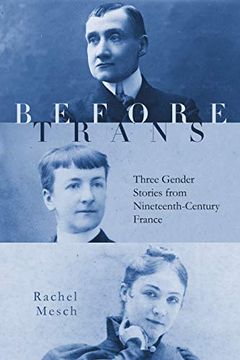 portada Before Trans: Three Gender Stories From Nineteenth-Century France (en Inglés)