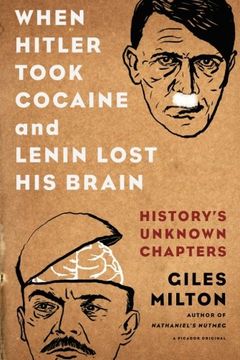 portada When Hitler Took Cocaine and Lenin Lost his Brain: History's Unknown Chapters 