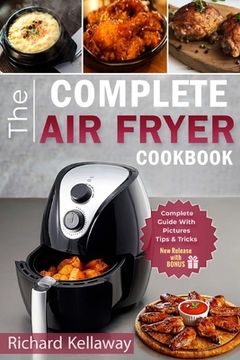 portada Air Fryer Cookbook: The Complete Air Fryer Cookbook: Best and Delicious Recipes by Air Fryer in Cookbook for Your Health and Life (en Inglés)