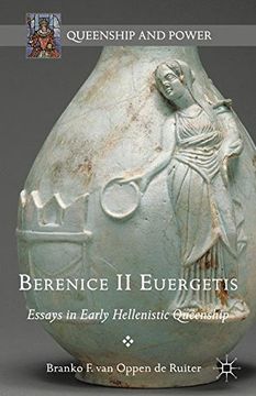 portada Berenice II Euergetis: Essays in Early Hellenistic Queenship (Queenship and Power)