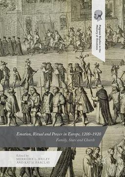 portada Emotion, Ritual and Power in Europe, 1200-1920: Family, State and Church (en Inglés)
