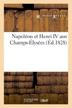 portada Napoleon Et Henri IV Aux Champs-Elysees (Histoire) (French Edition)