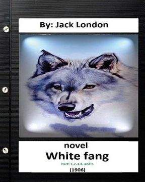 portada White Fang (1906) NOVEL By Jack London ( Part 1,2,3,4, and 5) (World's Classics) (en Inglés)