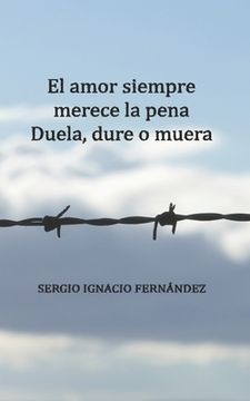 portada El amor siempre merece la pena: Duela, dure o muera (in Spanish)