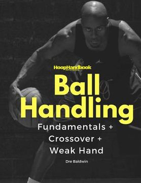 portada HoopHandbook: Simple To Advanced Ball Handling: Dribbling, Crossover & Weak Hand (in English)