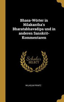 portada Bhasa-Wörter in Nilakantha's Bharatabhavadipa und in anderen Sanskrit-Kommentaren (en Alemán)