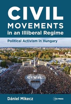 portada Civil Movements in an Illiberal Regime: Political Activism in Hungary (en Inglés)