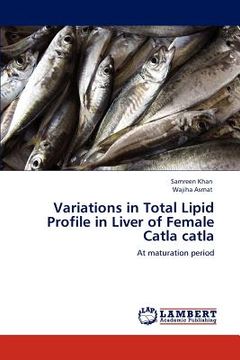 portada variations in total lipid profile in liver of female catla catla (en Inglés)