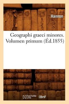 portada Geographi Graeci Minores. Volumen Primum (Éd.1855) (en Francés)