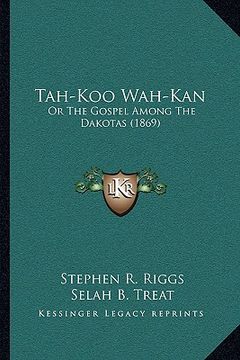 portada tah-koo wah-kan: or the gospel among the dakotas (1869) (en Inglés)