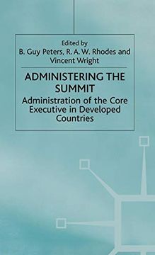 portada Administering the Summit: Administration of the Core Executive in Developed Countries (Transforming Government) (en Inglés)