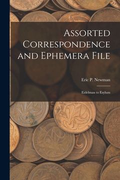 portada Assorted Correspondence and Ephemera File: Eidelman to Esylum (en Inglés)
