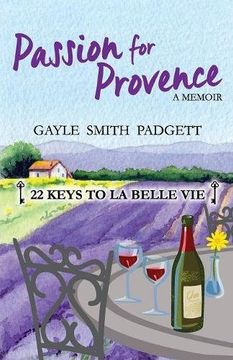 portada Passion for Provence: 22 Keys to La Belle Vie (en Inglés)