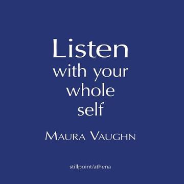 portada Listen with Your Whole Self (en Inglés)
