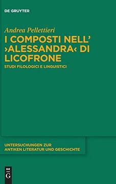 portada I Composti Nell'›Alessandra‹ di Licofrone: Studi Filologici e Linguistici: 147 (Issn) (en Italiano)