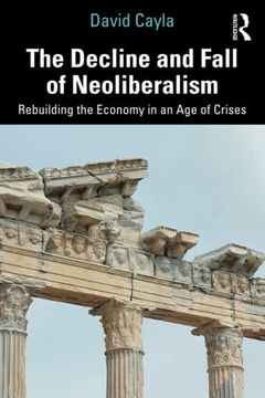 portada The Decline and Fall of Neoliberalism (en Inglés)