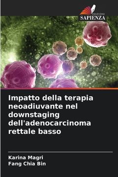 portada Impatto della terapia neoadiuvante nel downstaging dell'adenocarcinoma rettale basso (en Italiano)