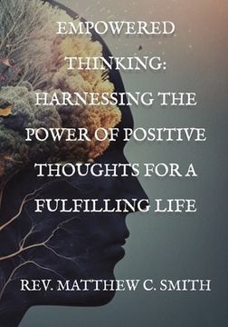 portada Empowered Thinking: Harnessing the Power of Positive Thoughts for a Fulfilling Life (en Inglés)