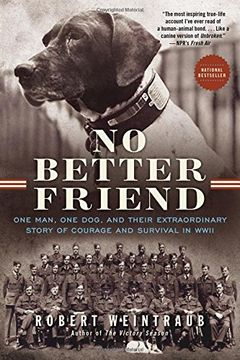 portada No Better Friend: One Man, one Dog, and Their Extraordinary Story of Courage and Survival in Wwii (in English)