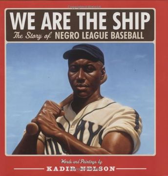 we are the ship,the story of negro league baseball (en Inglés)