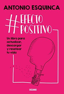 portada #Efectopositivo: Un Libro Para Actualizar, Descargar Y Resetear Tu Vida (in Spanish)