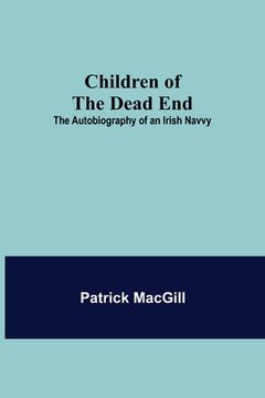 portada Children of the Dead End; The Autobiography of an Irish Navvy