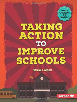 portada Taking Action to Improve Schools (Who's Changing the World?)
