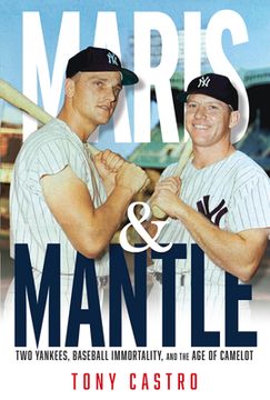 portada Maris & Mantle: Two Yankees, Baseball Immortality, and the Age of Camelot (en Inglés)