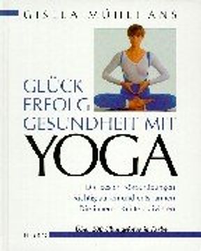 portada Glück und Erfolg mit Yoga: Die besten Körperübungen. Richtig atmen und entspannen. Die inneren Kräfte aktivieren