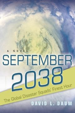 portada September 2038: The Story of the Global Disaster Squads' Finest Hour