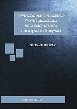 Prevención de la delincuencia grave y organizada en la Unión Europea. De la cooperación a la integración