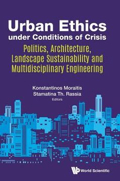 portada Urban Ethics Under Conditions of Crisis: Politics, Architecture, Landscape Sustainability and Multidisciplinary Engineering 