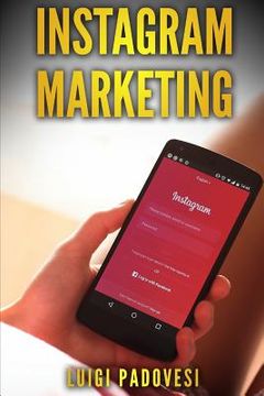 Instagram Marketing: Vendere E Acquisire Clienti B2c Online Su Internet Per Funnel Di Vendita E Conversione, Strategia Di Marketing E Autom (in Italian)